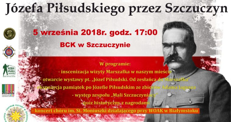 Happening z okazji 99. rocznicy przejazdu Marszałka Józefa Piłsudskiego przez Szczuczyn