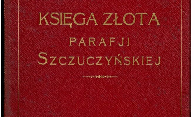 „Księga Złota Parafji Szczuczyńskiej”