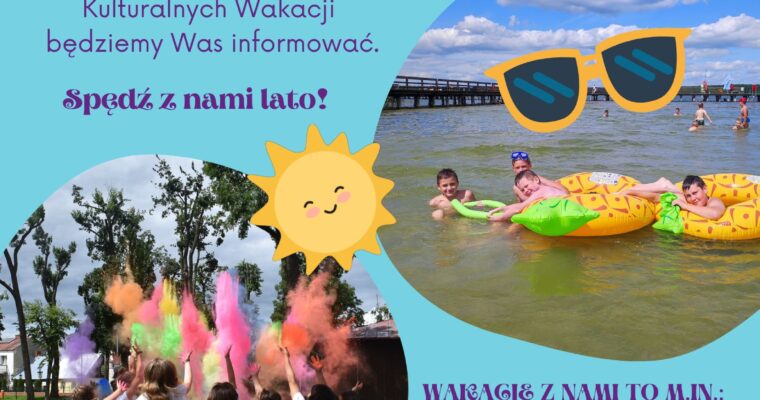 KULTURALNE WAKACJE NADCHODZĄ…