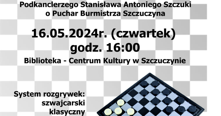 VIII OTWARTY TURNIEJ WARCABOWY Z OKAZJI IMIENIN PODKANCLERZEGO STANISŁAWA ANTONIEGO SZCZUKI O PUCHAR BURMISTRZA SZCZUCZYNA